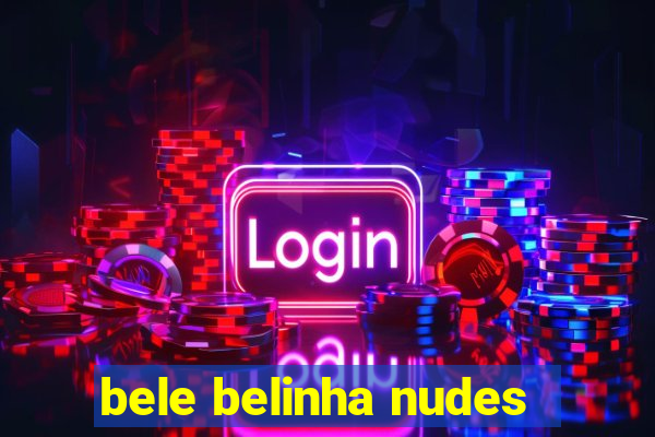 bele belinha nudes